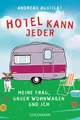 Produktbild: Hotel kann jeder | Andreas Austilat | Meine Frau, unser Wohnwagen und ich | Buch