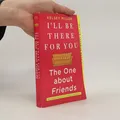 Produktbild: I'll Be There for You: The One about Friends  |  Kelsey Miller