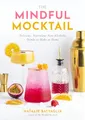 Produktbild: The Mindful Mocktail: Delicious, Nutritious Non-Alcoholic Drinks to Make at Home