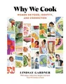 Produktbild: Lindsay Gardner Why We Cook (Gebundene Ausgabe) (US IMPORT)