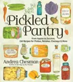 Produktbild: The Pickled Pantry: From Apples to Zucchini, 150 Recipes for Pickles, Relishes, Chutneys & More