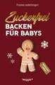 Produktbild: Zuckerfrei backen für Babys (Weihnachtsedition) ~ Franka Led ... 9783985970735
