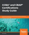 Produktbild: CCBA® and CBAP® Certifications Study Guide: Expert tips and practices in business analysis to pass the certification exams on the first attempt