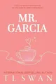 Produktbild: T L Swan Mr. Garcia (Taschenbuch) Mr. Series (US IMPORT)