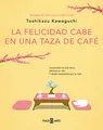 Produktbild: La felicidad cabe en una taza de café (Antes de que se enfríe el café 2): Before the Coffee Gets Cold (Éxitos, Band 2)