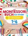 Produktbild: Das Montessori Buch für Kinder von 1-6 Jahren - Lernen mit Spaß: Vielfältige & kreative Ideen zur spielerischen Förderung von eigenständigem Denken - Mit Begeisterung & Freude zu mehr Selbständigkeit