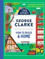 Produktbild: George Clarke How to Build a Home (Gebundene Ausgabe) Little Experts