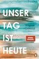 Produktbild: Unser Tag ist heute: Roman. »Eine wunderbare Lektion über das Leben. Voller Humor und Aufrichtigkeit!« Le Parisien