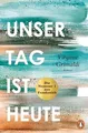 Produktbild: Unser Tag ist heute: Roman. »Eine wunderbare Lekt... | Buch | Zustand akzeptabel