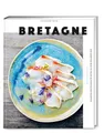 Produktbild: Bretagne Eine maritime Reise in vielen authentischen Rezepten