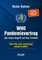 Produktbild: WHO-Pandemievertrag: Der finale Angriff auf Ihre Freiheit Beate Bahner