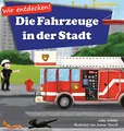 Produktbild: Wir entdecken! Die Fahrzeuge in der Stadt: Ein Bilderbuch mit Reimen über Lastwagen und Autos für Kinder [Kinderreime, Gute-Nacht-Geschichten]