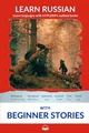Produktbild: Learn Russian with Beginner Stories: Interlinear Russian to English (Interlinear Stories for Beginners and Advanced Students in the Russian language, Band 4)