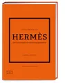Produktbild: Little Book of Hermès: Die Luxusmarke und ihre Erfolgsgeschichte (Die kleine Modebibliothek, Band 7)