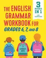Produktbild: The English Grammar Workbook for Grades 6, 7, and 8: 125+ Simple Exercises to Improve Grammar, Punctuation, and Word Usage (English Grammar Workbooks)
