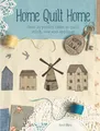 Produktbild: Home Quilt Home: Over 20 Project Ideas to Quilt, Stitch, Sew and Appliqué
