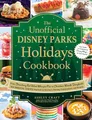 Produktbild: The Unofficial Disney Parks Holidays Cookbook: From Strawberry Red Velvet Whoopie Pies to Christmas Wreath Doughnuts, 100 Magical Dishes Inspired by ... and Events (Unofficial Cookbook Gift Series)
