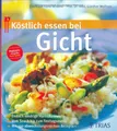Produktbild: Köstlich essen bei Gicht: Endlich niedrige Harnsäure-Werte Vom Snack bis zum Festtagsmenü Mit 130 abwechs (REIHE, Köstlich essen)