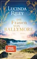 Produktbild: Die Frauen von Ballymore: Roman - Von der Autorin der international gefeierten »Sieben-Schwestern«-Reihe - SPIEGEL Bestseller