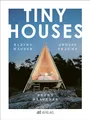 Produktbild: TINY HOUSES: Kleine Häuser, große Träume. Tiny Houses auf der ganzen Welt.: Kleine Häuser, grosse Träume