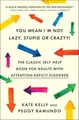 Produktbild: You Mean I'm Not Lazy, Stupid, or Crazy?!: The Classic Self-Help Book for Adults with Attention Deficit Disorder