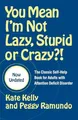 Produktbild: You Mean I'm Not Lazy, Stupid or Crazy?..., Kelly, Kate