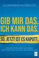 Produktbild: Gib mir das. Ich kann das. So, jetzt ist es kaputt. Alexander Krützfeldt
