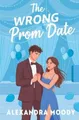 Produktbild: Alexandra Moody The Wrong Prom Date (Taschenbuch) Wrong Match (US IMPORT)
