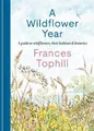 Produktbild: Frances Tophill A Wildflower Year (Gebundene Ausgabe) (US IMPORT)