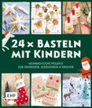 Produktbild: 24 x Basteln mit Kindern – Weihnachtliche Projekte für Kindergarten und Vorschule (Dekorieren, Verschenken, Naschen)