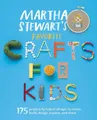 Produktbild: Martha Stewart's Favorite Crafts for Kids: 175 Projects for Kids of All Ages to Create, Build, Design, Explore, and Share