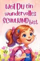 Produktbild: Weil du ein wundervolles Schulkind bist: Inspiriere... | Buch | Zustand sehr gut