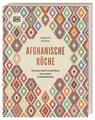Produktbild: Afghanische Küche Rezepte und Geschichten aus meiner Familienküche. 80 traditionelle Rezepte aus ...