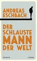 Produktbild: Der schlauste Mann der Welt: Roman von Eschbach, And... | Buch | Zustand wie neu