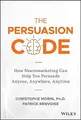 Produktbild: The Persuasion Code: How Neuromarketing Can Help You Persuade Anyone, Anywhere, Anytime