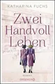 Produktbild: Zwei Handvoll Leben von Katharina Fuchs (Taschenbuch) UNGELESEN
