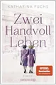 Produktbild: Zwei Handvoll Leben: Roman, Fuchs, Katharina