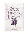 Produktbild: Zwei Handvoll Leben: Roman, Katharina Fuchs