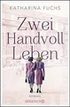 Produktbild: Zwei Handvoll Leben  von Fuchs, Katharina | Buch | Zustand akzeptabel