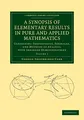 Produktbild: A Synopsis of Elementary Results in Pure and Applied Mathematics: Containing Propositions, Formulae, And Methods Of Analysis, With Abridged ... Library Collection - Mathematics, Band 1)