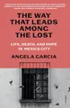 Produktbild: The Way That Leads Among the Lost: Life, Death, and Hope in Mexico City