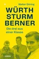 Produktbild: Die drei aus einer Klasse: Würth, Sturm, Berner: Wie... | Buch | Zustand wie neu