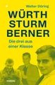Produktbild: Die drei aus einer Klasse: Würth, Sturm, Berner Walter Döring