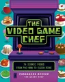 Produktbild: The Video Game Chef: 76 Iconic Food..., Reeder, Cassand