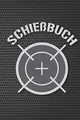 Produktbild: Schießbuch: Schießtagebuch für Sportschützen und Behörden | Übersichtliche Tabelle