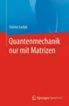 Produktbild: Günter Ludyk | Quantenmechanik nur mit Matrizen | Taschenbuch | Deutsch (2020)
