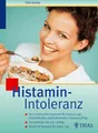 Produktbild: Histamin-Intoleranz: der unbekannte Auslöser für Verdauungsbeschwerden, Kopfschmerzen, Hautausschlag, so ernähren Sie sich richtig, köstliche Rezepte für jeden Tag
