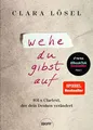 Produktbild: Wehe du gibst auf 101 x Clartext, der dein Denken verändert