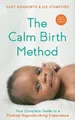 Produktbild: Suzy Ashworth Liz Stanford The Calm Birth Method (Revised Edition) (Taschenbuch)