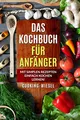 Produktbild: Das Kochbuch für Anfänger: Mit simplen Rezepten einfach kochen lernen!